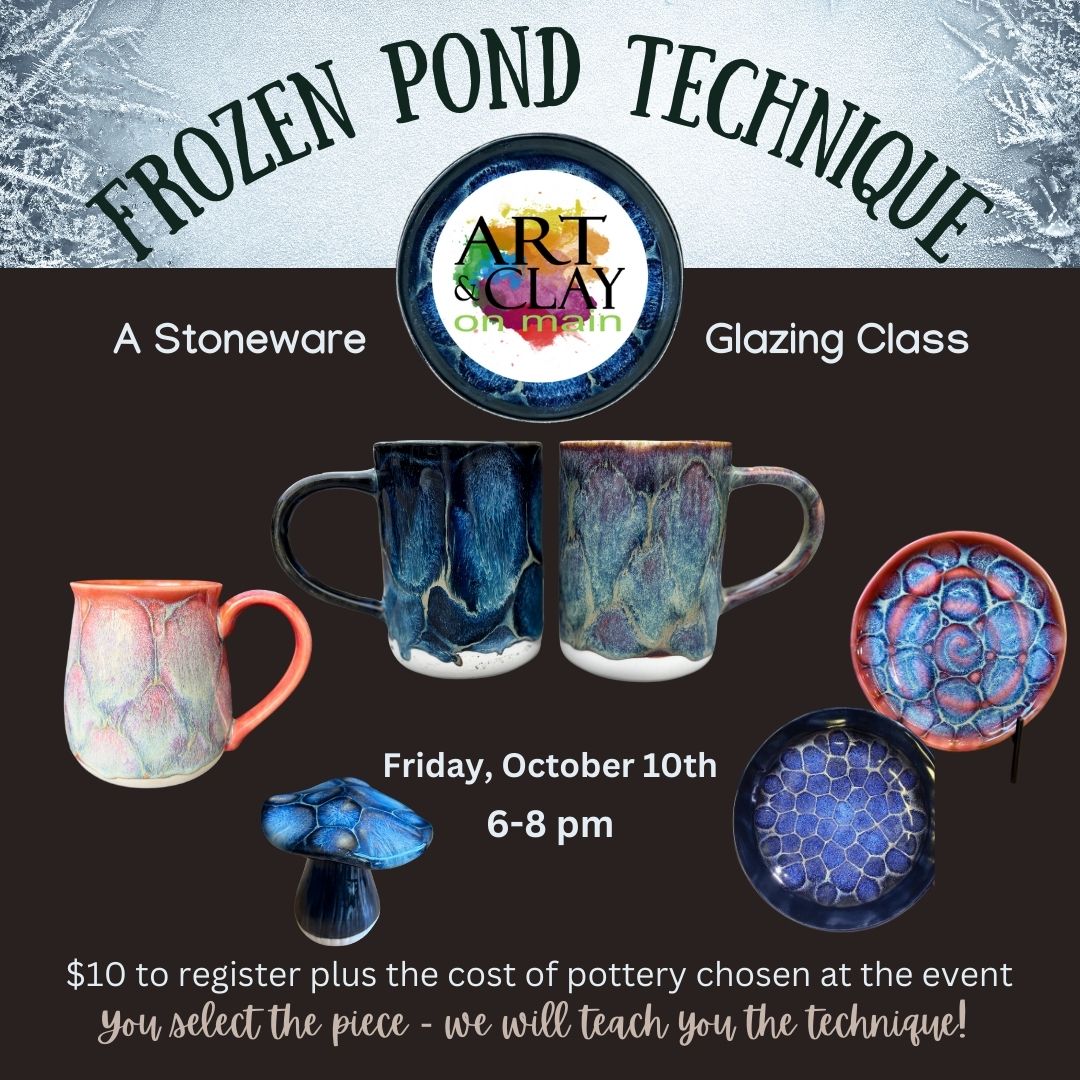 Frozen Pond - A Stoneware Glazing Technique Class (October 10)