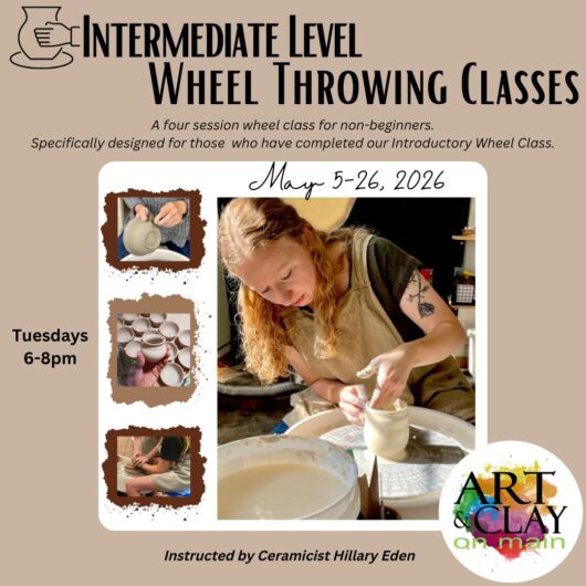 Clay Class:  Intermediate Wheel Throwing, May 2026